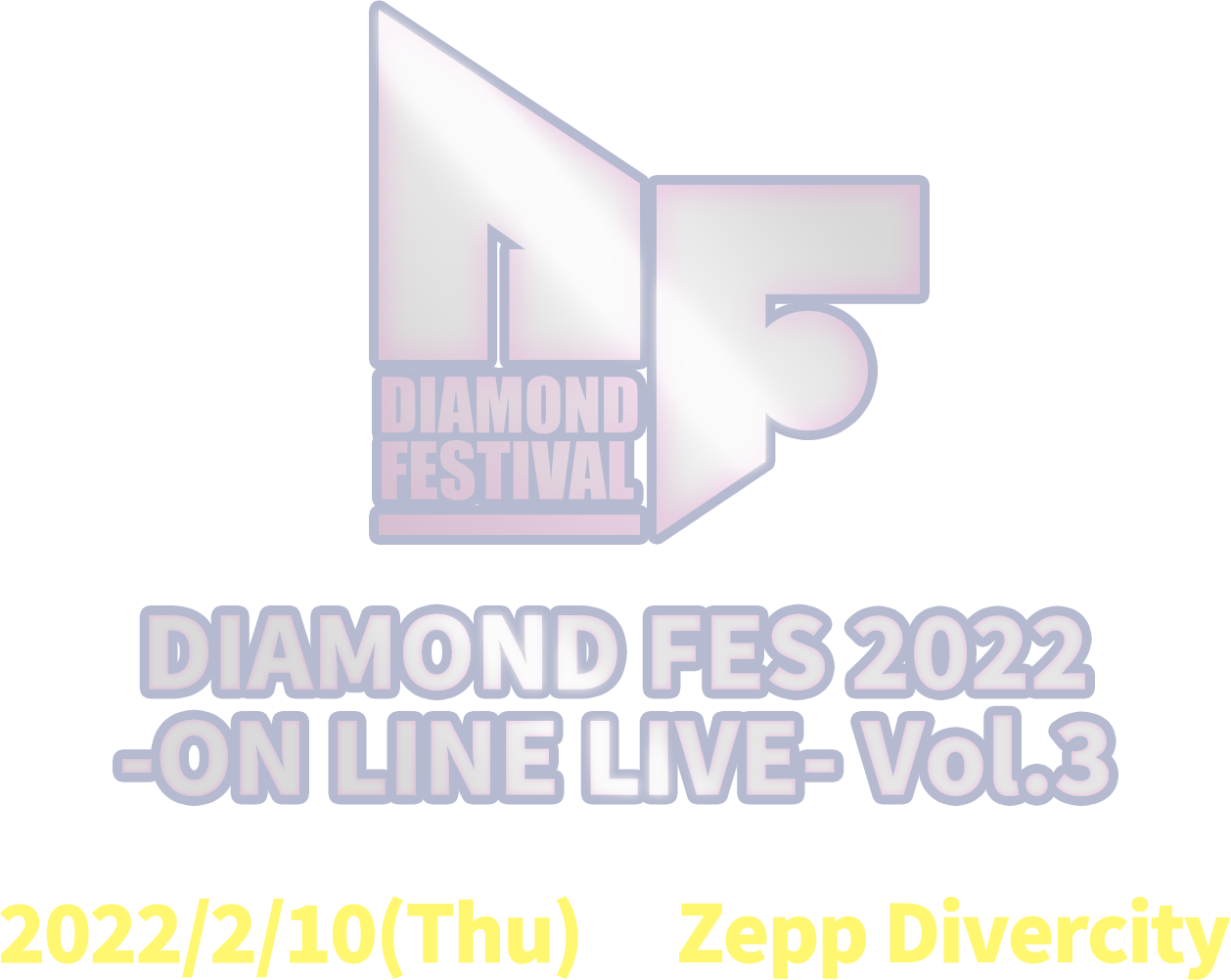 DIAMOND FES 2022 -ON LINE LIVE- Vol.3